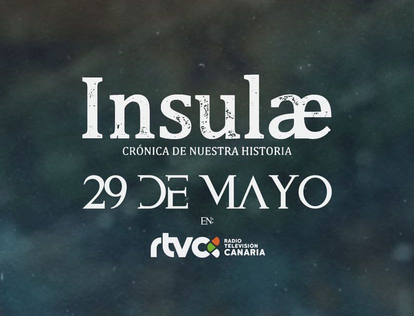 'Insulae: Crónica de nuestra historia'. Estreno 29 de mayo en Televisión Canaria