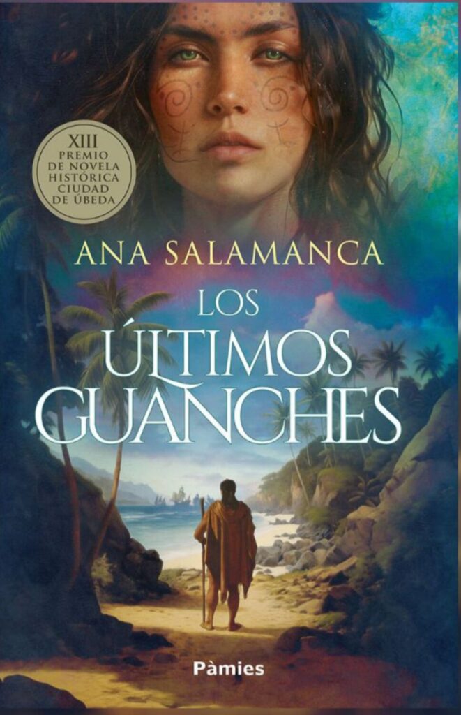 'Los últimos guanches' gana el Certamen de Novela Histórica de Úbeda. Imagen de la portada del libro 'Los últimos guanches', de Ana Salamanca/ Ana Salamanca